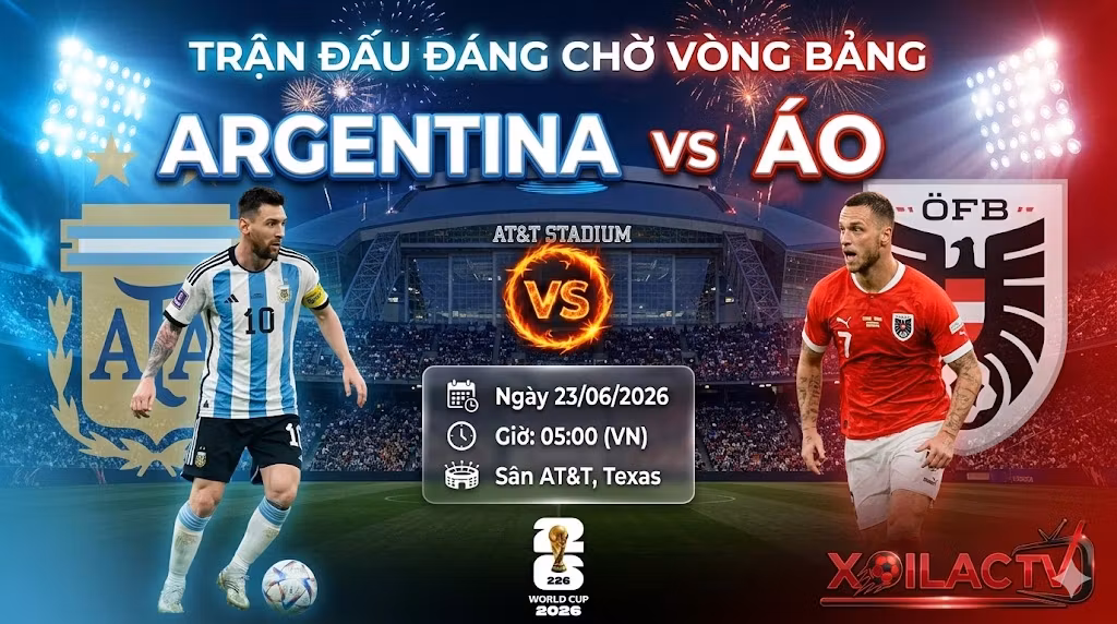 Ảnh bìa nhận định trận đấu giữa Argentina vs Áo tại vòng bảng World Cup 2026, điểm nóng chiến thuật và gợi ý link xem trực tiếp bóng đá tốc độ cao trên Xoilac TV.